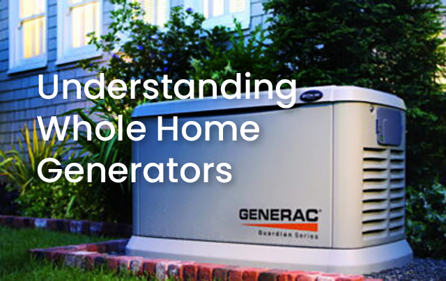 Understanding Whole Home Backup Generators